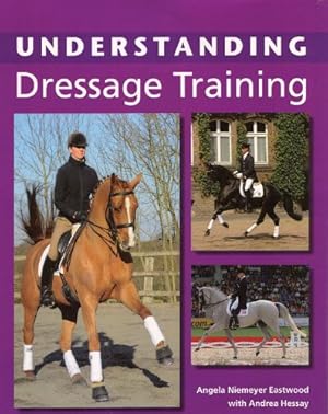 Seller image for Understanding Dressage Training by Niemeyer Eastwood, Angela, Hessay, Andrea [Paperback ] for sale by booksXpress