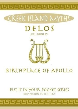 Seller image for Delos: Birthplace of Apollo. All You Need to Know About the Island's Myth, Legend and its Gods by Dudley, Jill [Paperback ] for sale by booksXpress