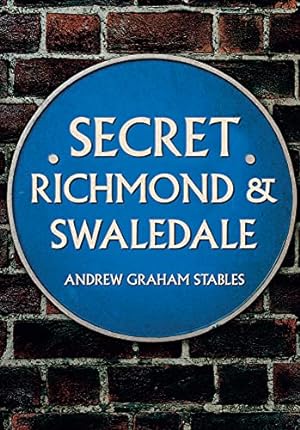 Bild des Verkufers fr Secret Richmond & Swaledale by Stables, Andrew Graham [Paperback ] zum Verkauf von booksXpress