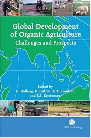 Seller image for Global Development of Organic Agriculture: Challenges and Prospects by Halberg, Niels, Alroe, Hugo F, Knudsen, Marie T, Kristensen, Erik S [Hardcover ] for sale by booksXpress