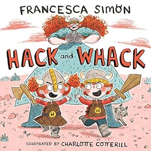 Seller image for Hack and Whack by Francesca Simon (author), Charlotte Cotterill (illustrator) [Paperback ] for sale by booksXpress