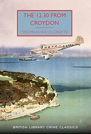 Bild des Verkufers fr The 12.30 from Croydon (British Library Crime Classics) by Freeman Wills Crofts [Paperback ] zum Verkauf von booksXpress