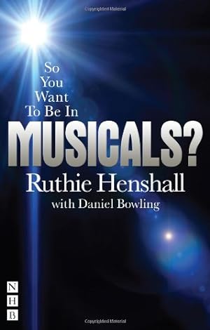Imagen del vendedor de So You Want to Be in Musicals? by Henshall, Ruthie, Bowling, Daniel [Paperback ] a la venta por booksXpress