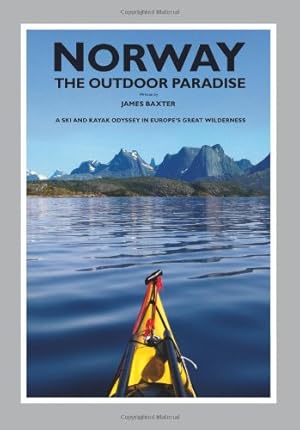 Bild des Verkufers fr Norway The Outdoor Paradise: A Ski and Kayak Odyssey in Europe's Great Wilderness by Baxter, James [Hardcover ] zum Verkauf von booksXpress