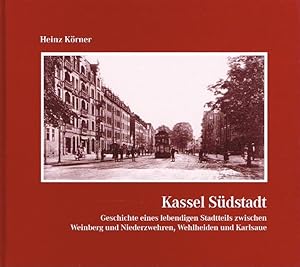 Seller image for Kassel-Sdstadt : Geschichte eines lebendigen Stadtteils zwischen Weinberg und Niederzwehren, Wehlheiden und Karlsaue. for sale by Antiquariat Bernhardt