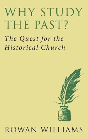 Seller image for Why Study the Past? (new edition): The Quest for the Historical Church by Williams, Dr. Rowan [Paperback ] for sale by booksXpress