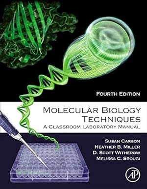 Seller image for Molecular Biology Techniques: A Classroom Laboratory Manual by Carson, Sue, Miller, Heather B., Srougi, Melissa C., Witherow, D. Scott [Paperback ] for sale by booksXpress