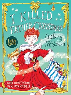 Imagen del vendedor de I Killed Father Christmas by Anthony McGowan (author), Chris Riddell (illustrator) [Paperback ] a la venta por booksXpress