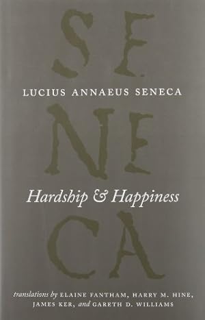Seller image for Hardship and Happiness (The Complete Works of Lucius Annaeus Seneca) by Seneca, Lucius Annaeus [Hardcover ] for sale by booksXpress