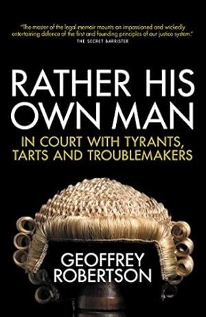 Bild des Verkufers fr Rather His Own Man: In Court with Tyrants, Tarts and Troublemakers by Geoffrey Robertson QC [Paperback ] zum Verkauf von booksXpress