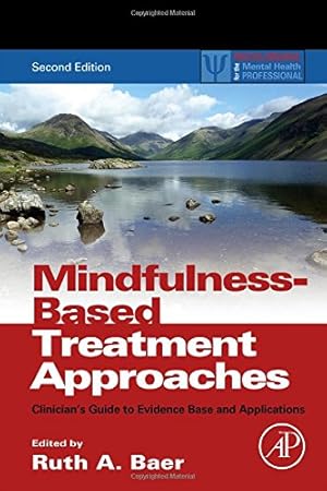 Seller image for Mindfulness-Based Treatment Approaches: Clinician's Guide to Evidence Base and Applications (Practical Resources for the Mental Health Professional) [Paperback ] for sale by booksXpress