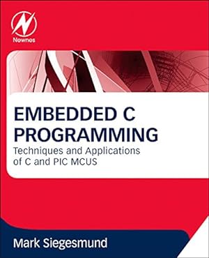 Immagine del venditore per Embedded C Programming: Techniques and Applications of C and PIC MCUS by Siegesmund, Mark [Paperback ] venduto da booksXpress