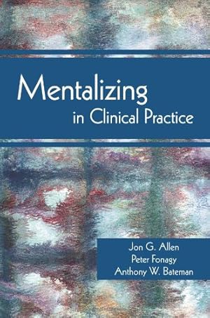 Immagine del venditore per Mentalizing in Clinical Practice by Jon G. Allen, Peter Fonagy, Anthony Bateman [Paperback ] venduto da booksXpress