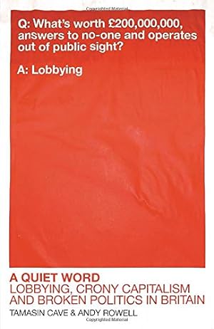 Seller image for A Quiet Word: Lobbying, Crony Capitalism and Broken Politics in Britain [Soft Cover ] for sale by booksXpress
