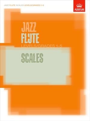 Imagen del vendedor de Jazz Flute Scales Levels/Grades 1-5 Book (ABRSM Exam Pieces) by The Associated Board of the Royal Schools of Music (2003) Paperback [Soft Cover ] a la venta por booksXpress