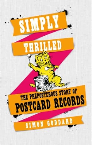 Image du vendeur pour Simply Thrilled: The Preposterous Story of Postcard Records by Goddard, Simon [Paperback ] mis en vente par booksXpress