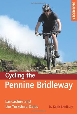Image du vendeur pour Cycling the Pennine Bridleway: Lancashire and the Yorkshire Dales (Cicerone Guides) by Bradbury, Keith [Paperback ] mis en vente par booksXpress
