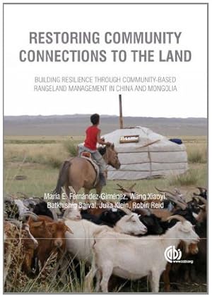 Seller image for Restoring Community Connections to the Land: Building Resilience Through Community-Based Rangeland Management in China and Mongolia [Hardcover ] for sale by booksXpress