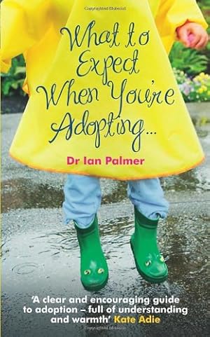 Seller image for What to Expect When You're Adopting.: A Practical Guide to the Decisions and Emotions Involved in Adoption by Palmer, Ian [Paperback ] for sale by booksXpress