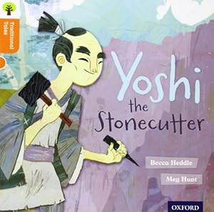 Imagen del vendedor de Oxford Reading Tree Traditional Tales: Level 6: Yoshi the Stonecutter by Becca Heddle, Meg Hunt (illustrator), Nikki Gamble, Pam Dowson [Paperback ] a la venta por booksXpress