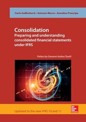 Immagine del venditore per Consolidation. Preparing and Understanding Consolidated Financial Statements under IFRS by Carlo Gallimberti (author), Antonio Marra (author), Annalisa Prencipe (author) [Paperback ] venduto da booksXpress