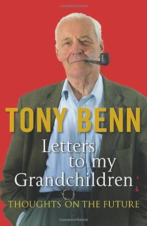 Seller image for Letters to My Grandchildren: Thoughts on the Future by Benn, Tony [Paperback ] for sale by booksXpress