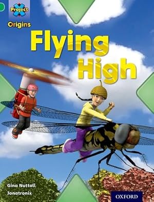 Immagine del venditore per Project X Origins: Green Book Band, Oxford Level 5: Flight: Flying High by Nuttall, Gina [Paperback ] venduto da booksXpress