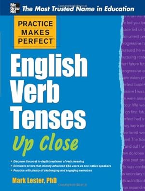 Imagen del vendedor de Practice Makes Perfect English Verb Tenses Up Close (Practice Makes Perfect Series) by Lester, Mark [Paperback ] a la venta por booksXpress