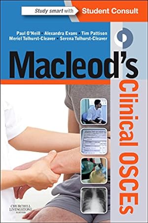 Seller image for Macleod's Clinical OSCEs by O'Neill BSc(Hons) MBChB FRCP (Lon) MD FAcadMed FHEA, Paul A., Evans MBChB MRCGP DRCOG DFRSH, Alexandra, Pattison BSc MBChB MRCP MSc PGCert (Med Ed), Tim, Tolhurst-Cleaver MA (Cantab) MB BChir MRCPCH, Meriel, Tolhurst-Cleaver MBChB MRCP(Lon) FFICM PGCert(MMC), Serena [Paperback ] for sale by booksXpress