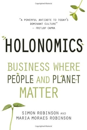 Seller image for Holonomics: Business Where People and Planet Matter by Robinson, Simon, Moraes Robinson, Maria [Paperback ] for sale by booksXpress