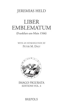 Seller image for Jeremias Held: Liber Emblematum (Frankfurt-am-Main 1566):Facsimile Edition Using Glasgow University Library SM 45 (Imago Figurata. Editions) by Alciato, Andrea, Held, Jeremias [FRENCH LANGUAGE - Hardcover ] for sale by booksXpress