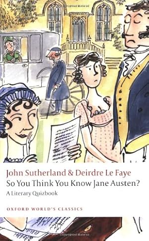 Seller image for So You Think You Know Jane Austen?: A Literary Quizbook (Oxford World's Classics) by Sutherland, John, Le Faye, Deirdre [Paperback ] for sale by booksXpress