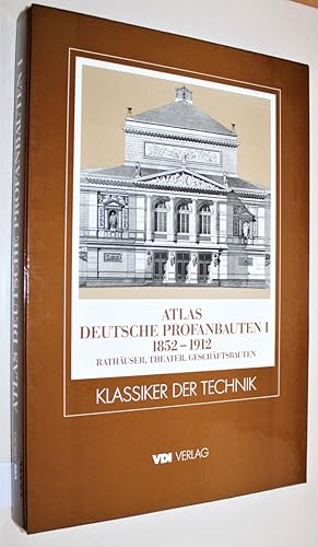 Bild des Verkufers fr Atlas deutsche Profanbauten I. 1852 - 1912. Rathuser, Theater- und Geschftsbauten. Bearbeitet fr die Herausgabe von Prof. em. Dr.-Ing. Habil. Manfred Berger. (Klassiker der Technik) Aus: Zeitschrift fr Bauwesen. zum Verkauf von Versandantiquariat Kerstin Daras