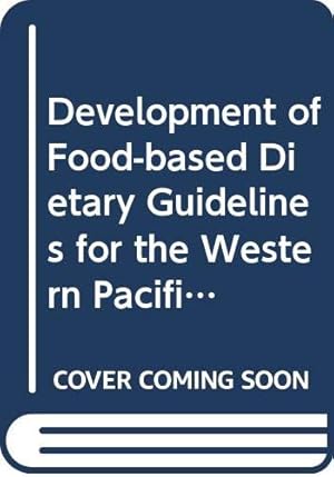 Immagine del venditore per Development of Food-based Dietary Guidelines for the Western Pacific Region: The Shift from Nutrients and Food Groups to Food Availability, . Noncommunicable Diseases (A WPRO Publication) by WHO Regional Office for the Western Pacific [Paperback ] venduto da booksXpress