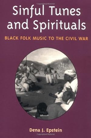 Seller image for Sinful Tunes and Spirituals: BLACK FOLK MUSIC TO THE CIVIL WAR (Music in American Life) by Epstein, Dena J. [Paperback ] for sale by booksXpress
