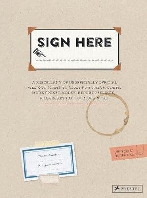 Seller image for Sign Here: Twenty-Two Unofficially Official Pull-Out Forms for Dreams, Pets, Pocket Money, Feelings, Secrets and So Much More [Soft Cover ] for sale by booksXpress