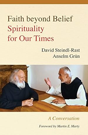 Seller image for Faith beyond Belief: Spirituality for Our Times by Steindl-Rast, David, Grün, Anselm [Paperback ] for sale by booksXpress