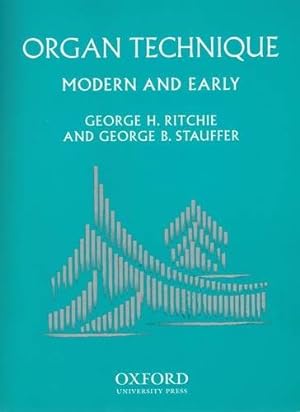 Seller image for Organ Technique: Modern and Early by Ritchie, George H., Stauffer, George B. [Plastic Comb ] for sale by booksXpress