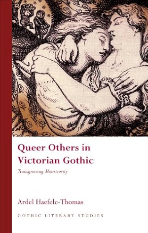 Image du vendeur pour Queer Others in Victorian Gothic: Transgressing Monstrosity (Gothic Literary Studies) by Haefele-Thomas, Ardel [Paperback ] mis en vente par booksXpress