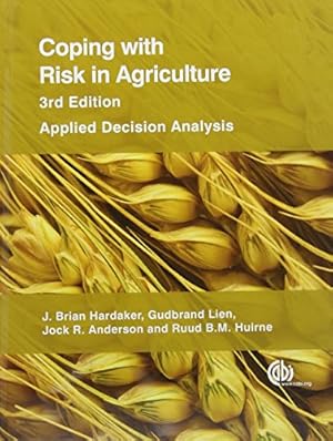 Seller image for Coping With Risk in Agriculture: Applied Decision Analysis by Hardaker, J. Brian, Lien, Gudbrand, Anderson, Jock R., Huirne, Ruud B. M. [Hardcover ] for sale by booksXpress