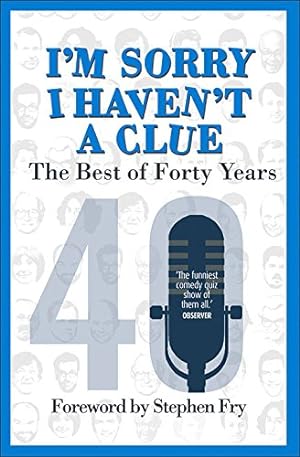 Seller image for I'm Sorry I Haven't a Clue: The Best of Forty Years by Brooke-Taylor, Tim, Garden, Graeme, Dee, Jack, Cryer, Barry [Paperback ] for sale by booksXpress