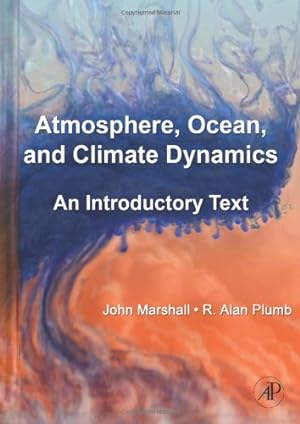 Seller image for Atmosphere, Ocean and Climate Dynamics: An Introductory Text (International Geophysics Series) by Marshall, John, Plumb, R. Alan [Hardcover ] for sale by booksXpress