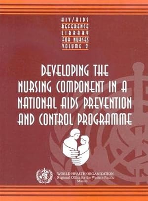 Immagine del venditore per Developing the Nursing Component in a National AIDS Prevention and Control Programme (Public Health) by WHO Regional Office for the Western Pacific [Paperback ] venduto da booksXpress