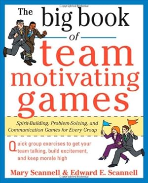 Seller image for The Big Book of Team-Motivating Games: Spirit-Building, Problem-Solving and Communication Games for Every Group (Big Book Series) by Scannell, Mary, Scannell, Edward E. [Paperback ] for sale by booksXpress