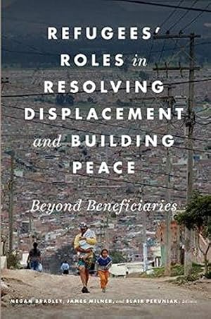 Seller image for Refugees' Roles in Resolving Displacement and Building Peace: Beyond Beneficiaries [Hardcover ] for sale by booksXpress