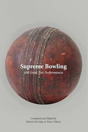 Imagen del vendedor de Supreme Bowling: 100 Great Test Performances by Dave Wilson (complication), Patrick Ferriday (editor) [Hardcover ] a la venta por booksXpress