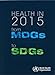 Seller image for Health in 2015: From MDGs, Millennium Development Goals, to SDGs, Sustainable Development Goals by World Health Organization [Paperback ] for sale by booksXpress