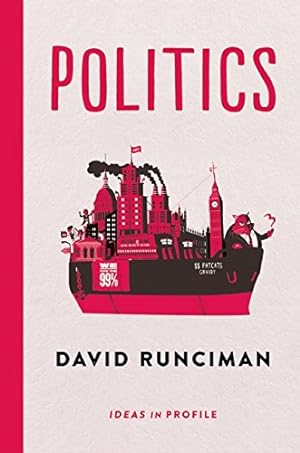 Seller image for Politics: Ideas in Profile by Runciman, David [Paperback ] for sale by booksXpress