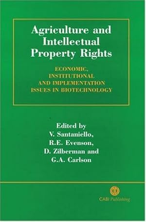 Seller image for Agriculture and Intellectual Property Rights: Economic, Institutional and Implementation Issues in Biotechnology by Santaniello, Vittorio, Evenson, Robert E, Zilberman, David, Carlson, Gerald A [Hardcover ] for sale by booksXpress