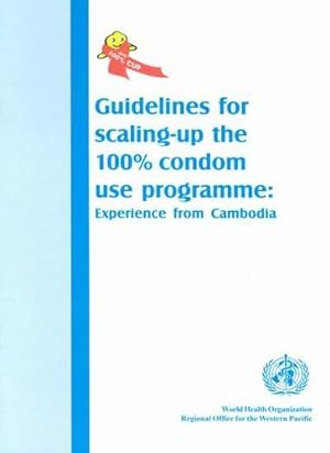 Immagine del venditore per Guidelines for Scaling-up 100% Condom Use Programme: Experience from Cambodia (A WPRO Publication) by WHO Regional Office for the Western Pacific [Paperback ] venduto da booksXpress
